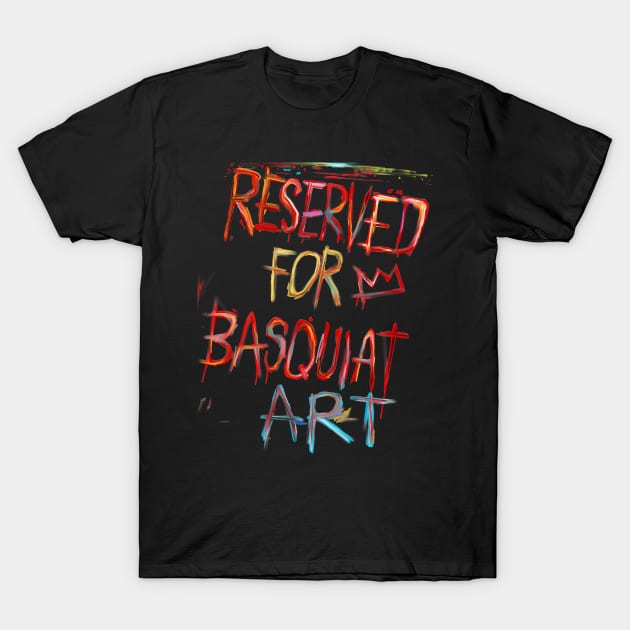 Reserved for Basquiat Art T-Shirt by Sauher